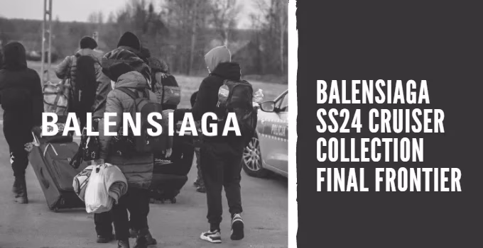 BALENSIAGA SS24 Cruiser Collection FINAL FRONTIER