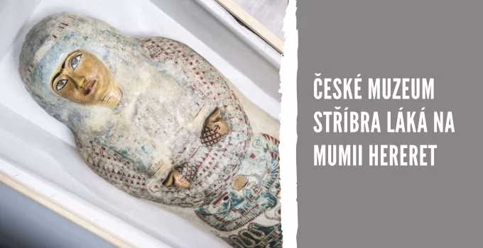 České muzeum stříbra láká na mumii Hereret