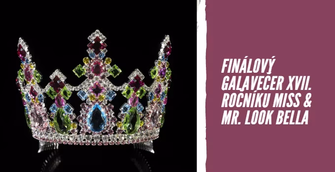 Finálový Galavečer XVII. ročníku Miss & Mr. Look Bella