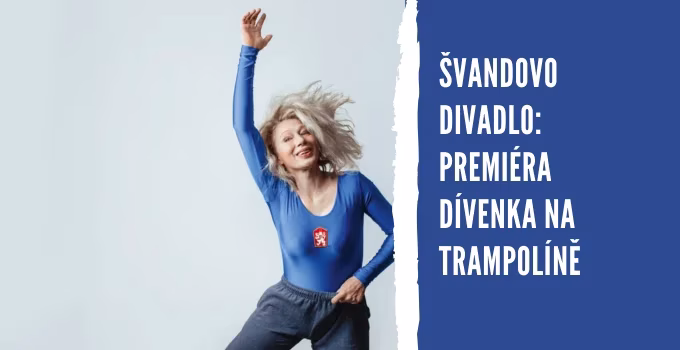 Švandovo divadlo: premiéra Dívenka na trampolíně