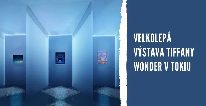 Velkolepá výstava Tiffany Wonder v Tokiu